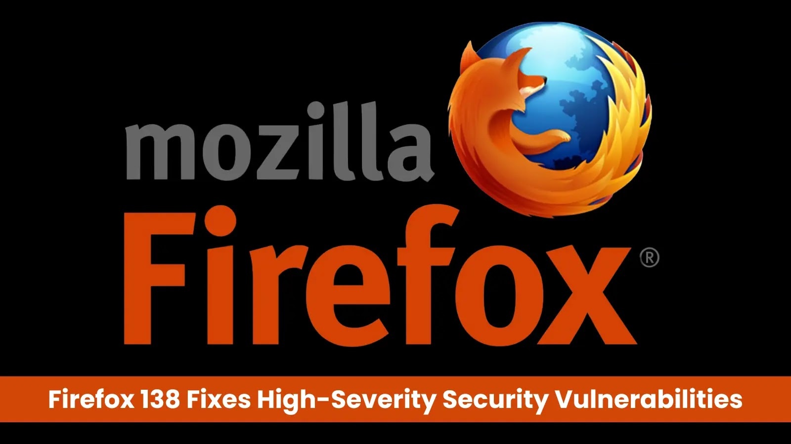 Mozilla Releases Firefox 138: Enhanced Security and New Profile Management