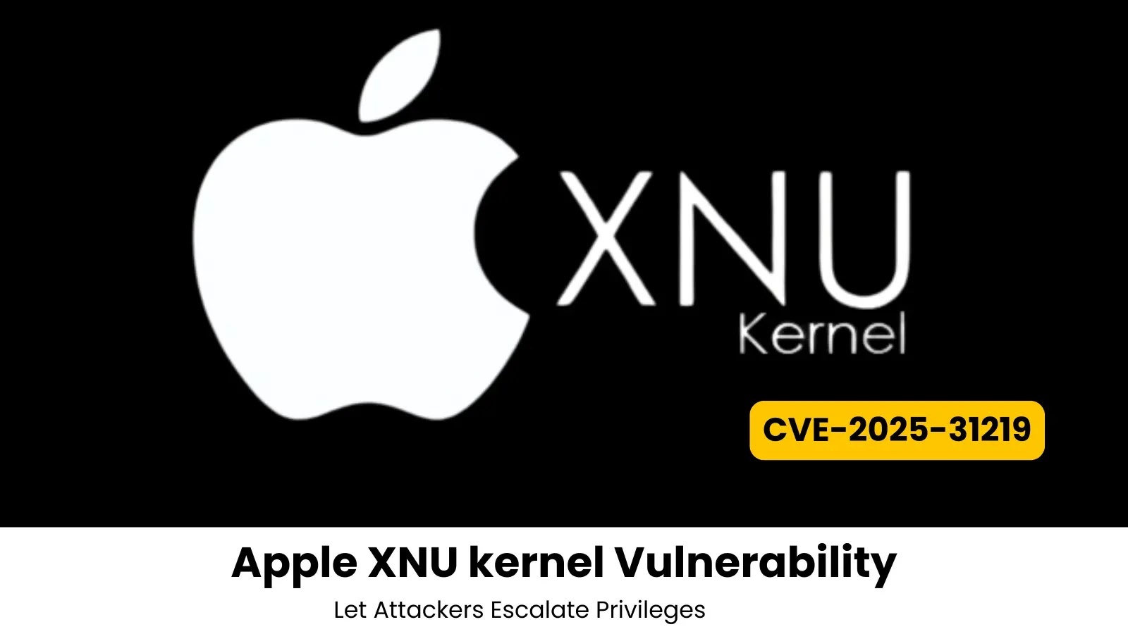 Critical Vulnerability in Apple’s XNU Kernel Allows Privilege Escalation