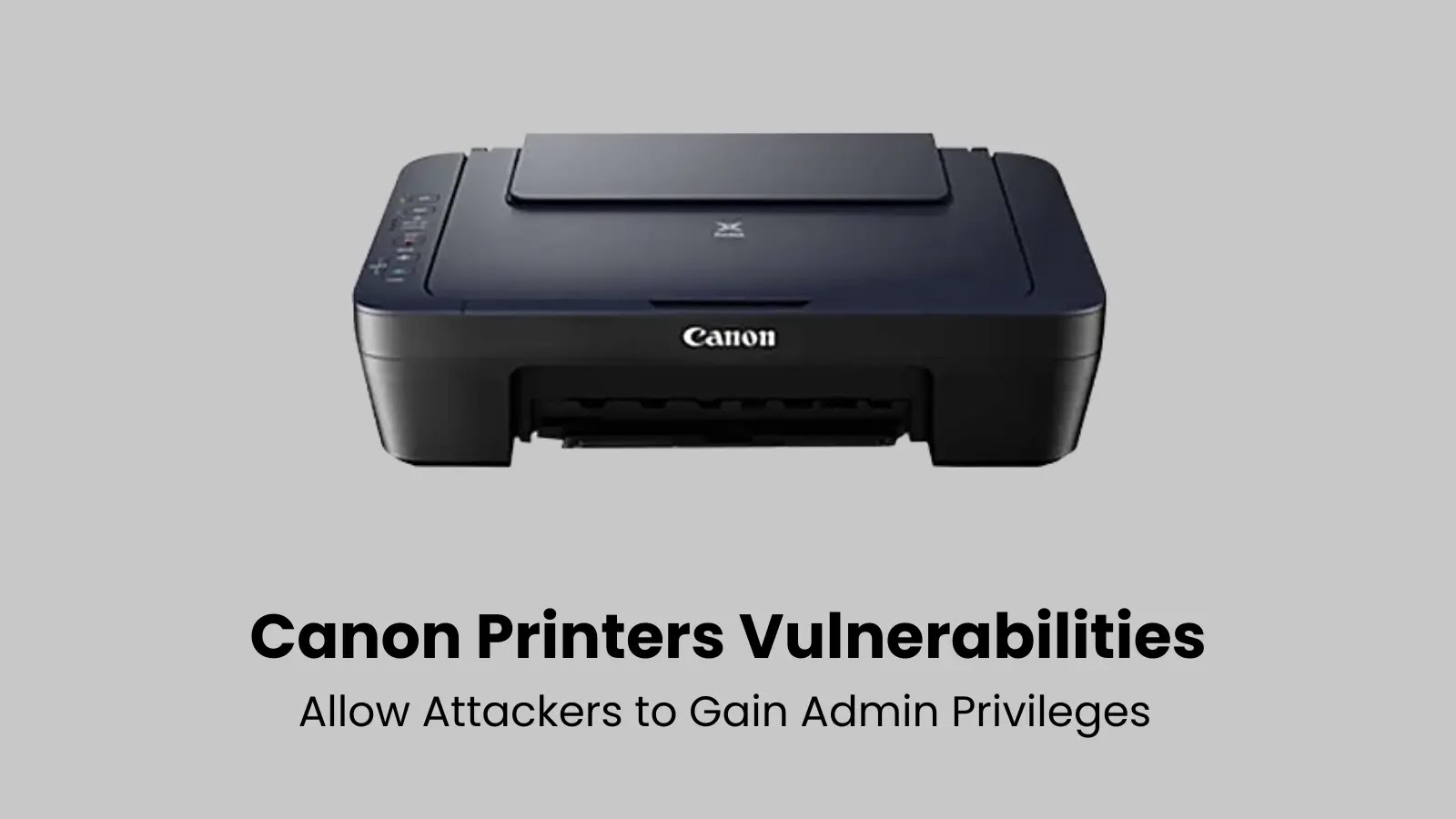 Critical Vulnerabilities in Canon Printers Expose Networks to Potential Attacks