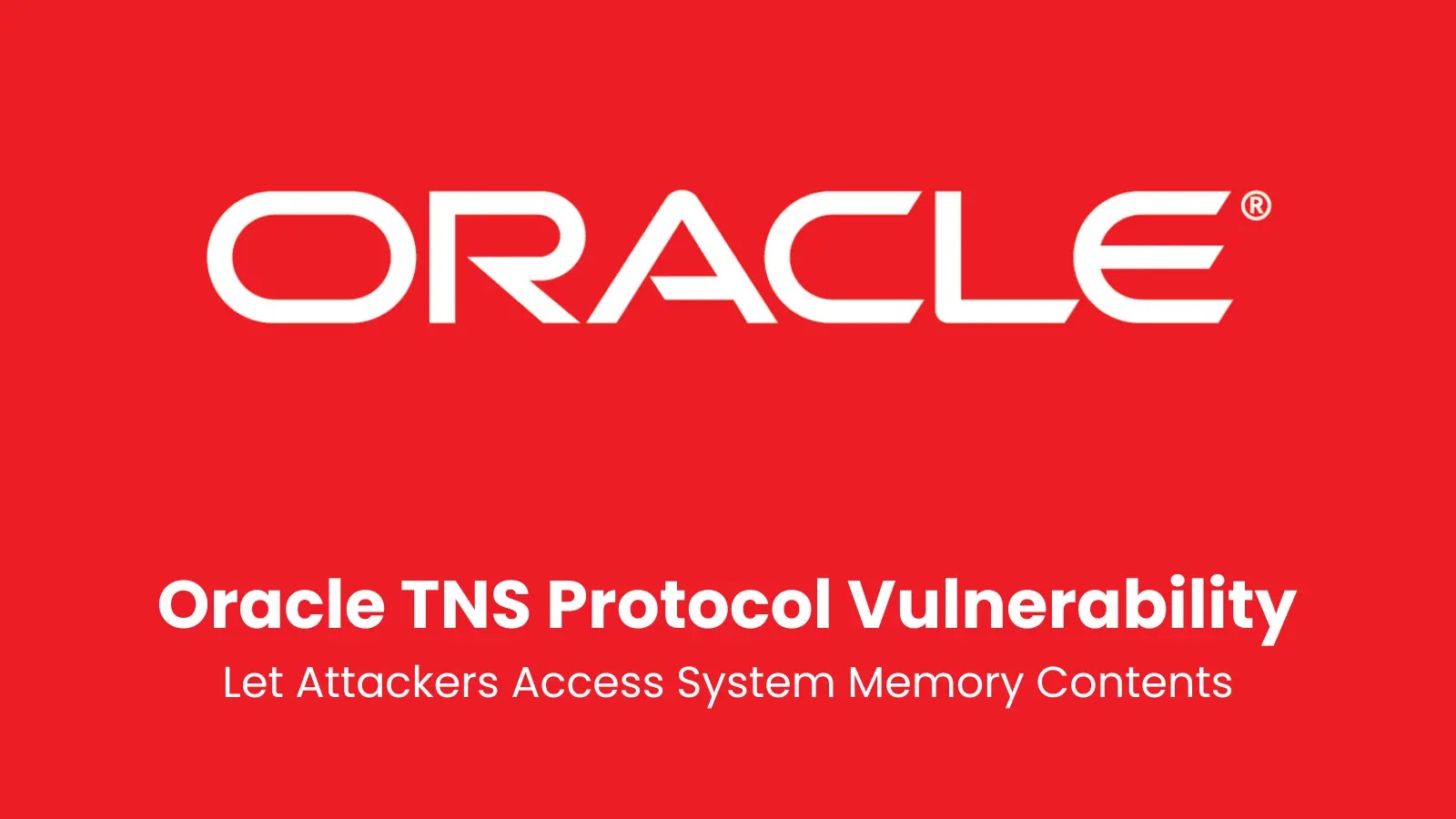 Critical Vulnerability in Oracle TNS Protocol Exposes Sensitive System Memory