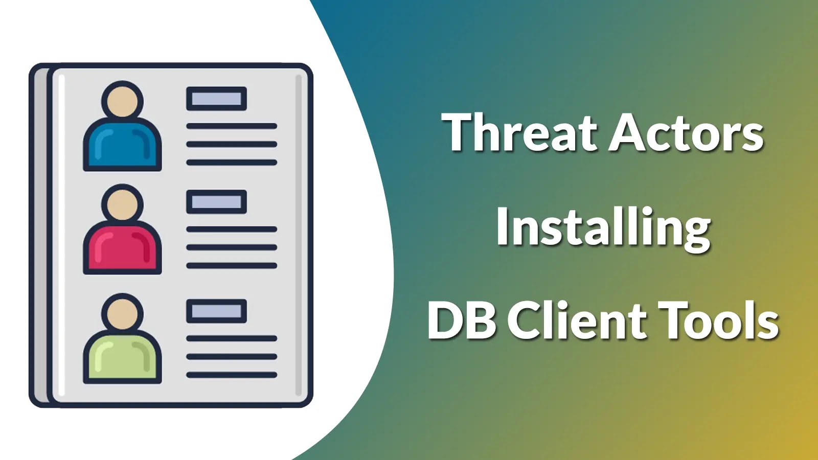 Cybercriminals Exploit Legitimate Database Client Tools for Stealthy Data Exfiltration