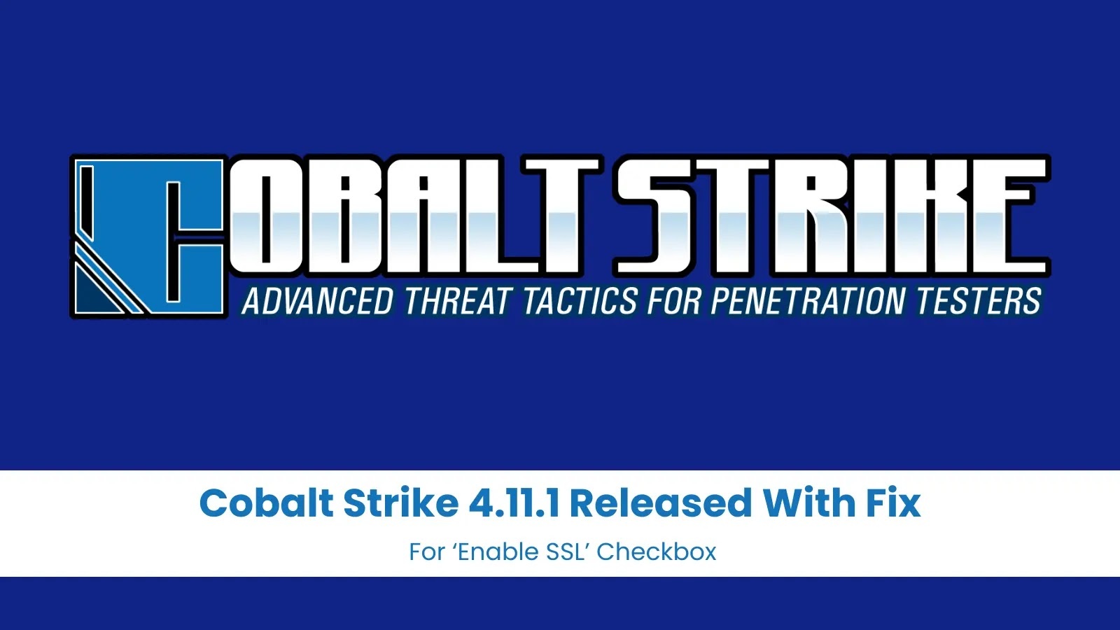 Cobalt Strike 4.11.1 Released: Critical Fixes and Enhancements