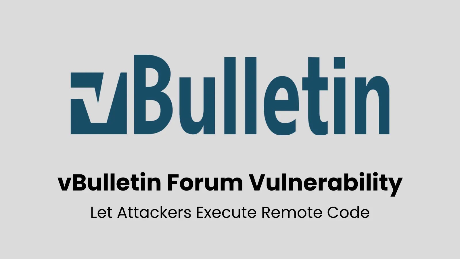Critical vBulletin Vulnerability Exposes Forums to Remote Code Execution