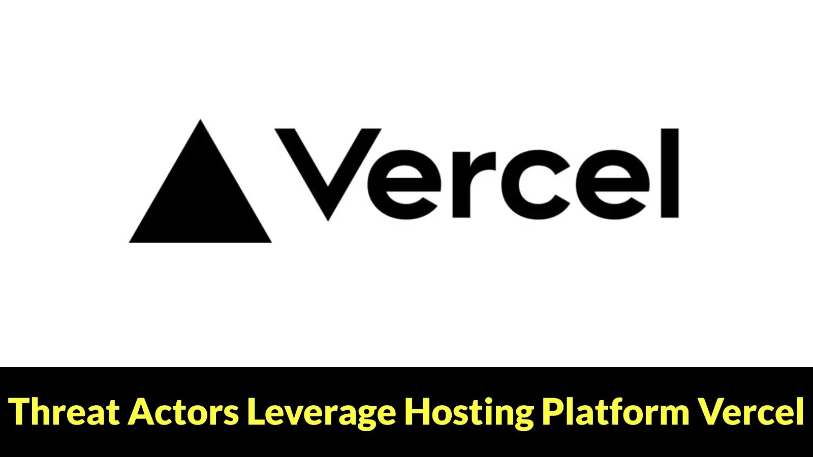 Cybercriminals Exploit Vercel Hosting Platform to Distribute Remote Access Malware