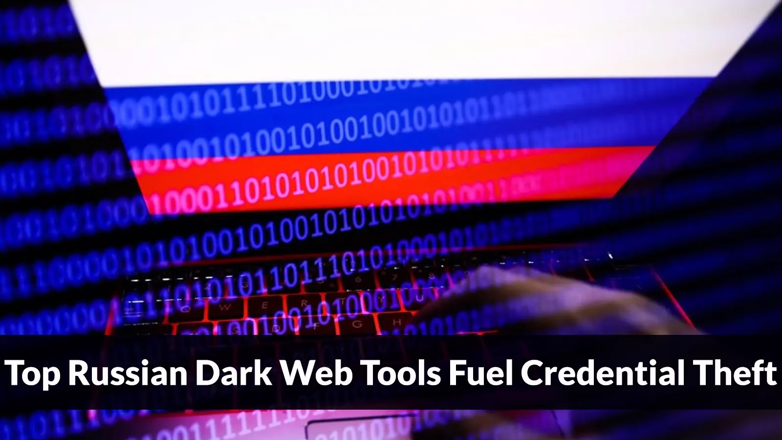 The Proliferation of Russian Dark Web Markets and Their Impact on Credential Theft