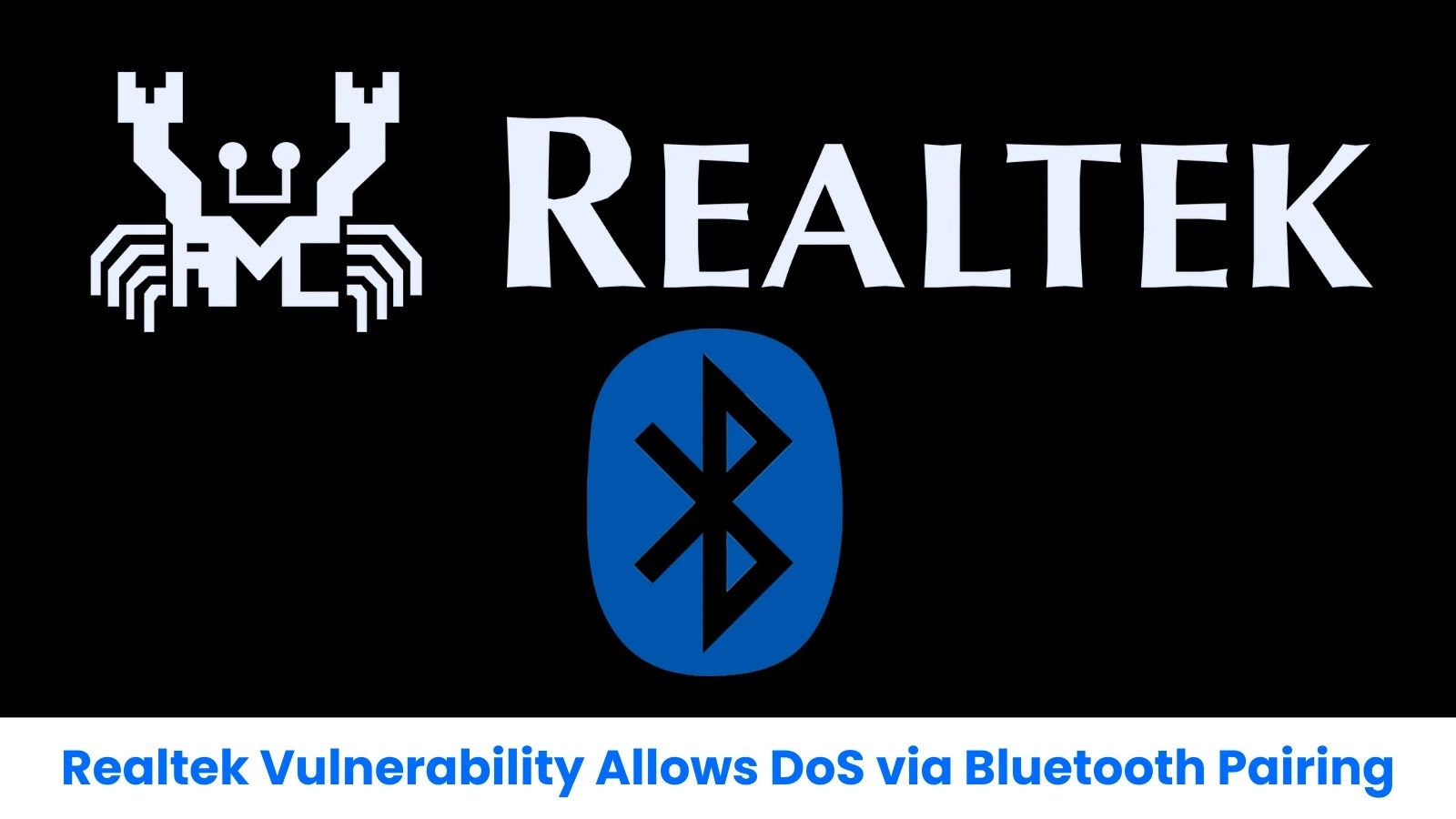 Realtek Bluetooth Vulnerability Enables Denial-of-Service Attacks via Secure Connections Pairing Process
