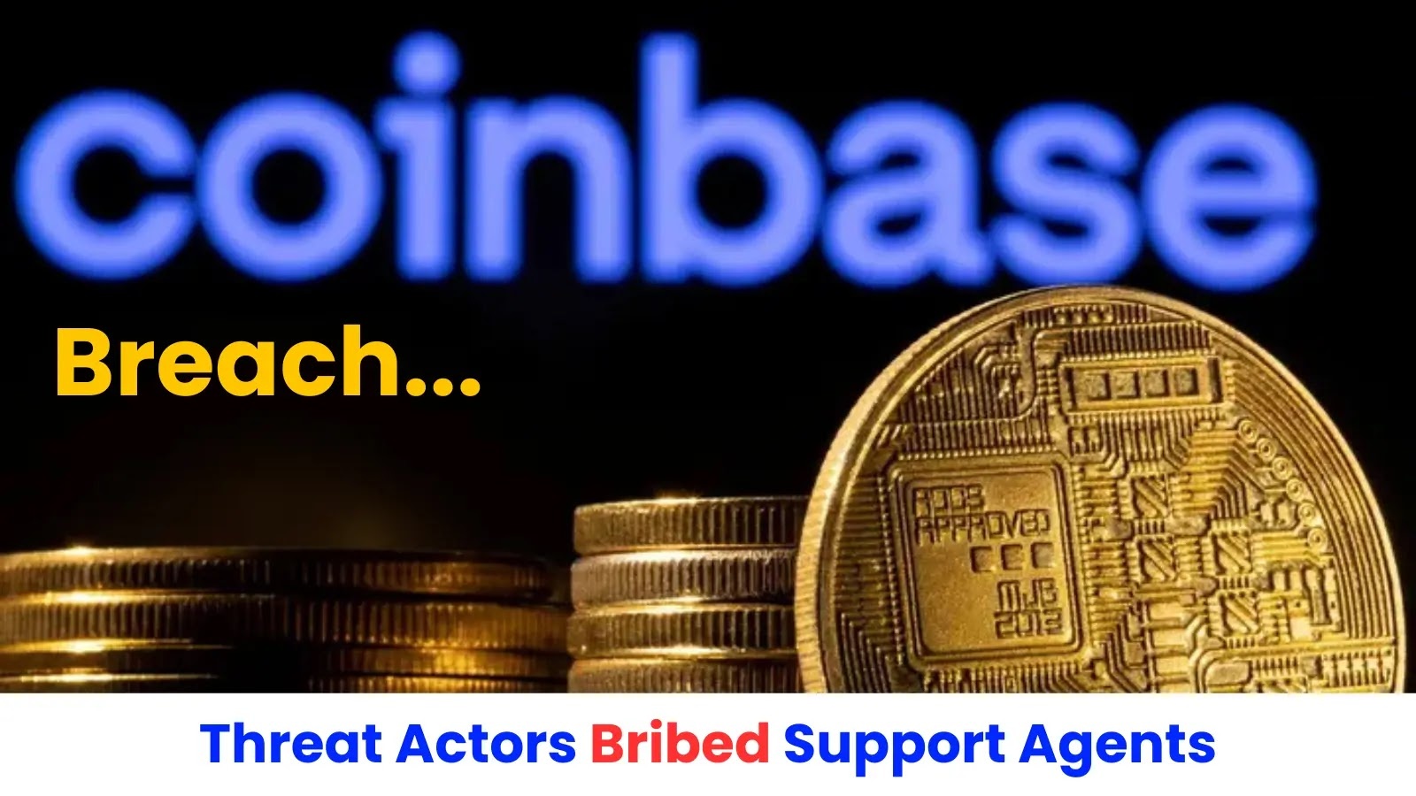 Cybercriminals Bribe Overseas Support Agents to Steal Coinbase Customer Data