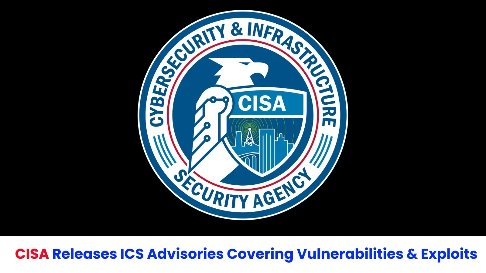 CISA Issues Critical Advisories on Industrial Control System Vulnerabilities
