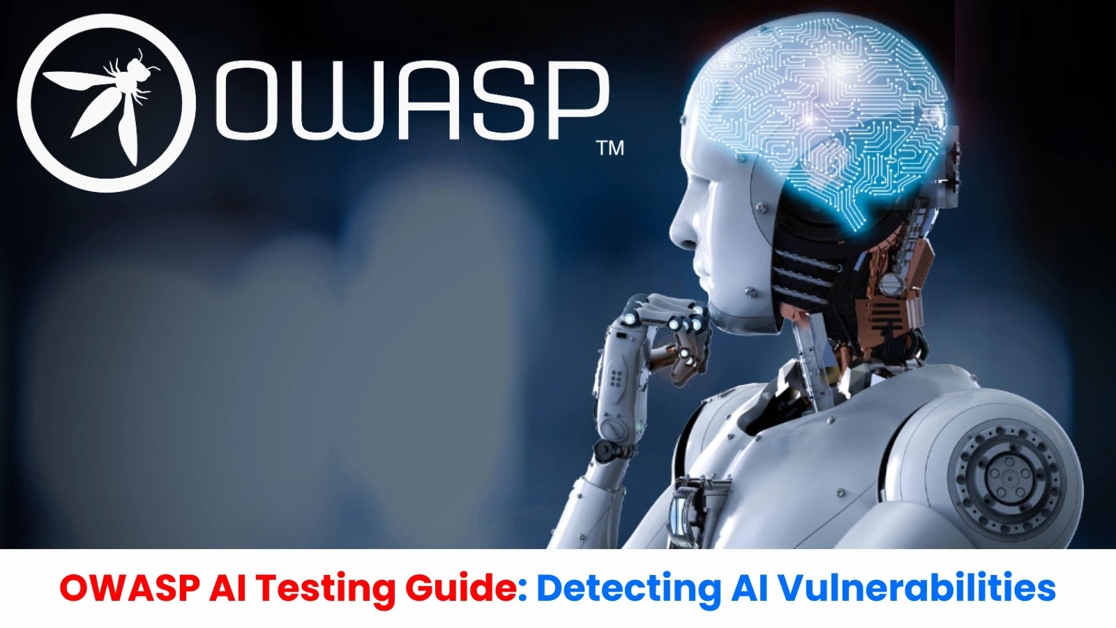 Introducing the OWASP AI Testing Guide: A Comprehensive Framework for Securing AI Applications