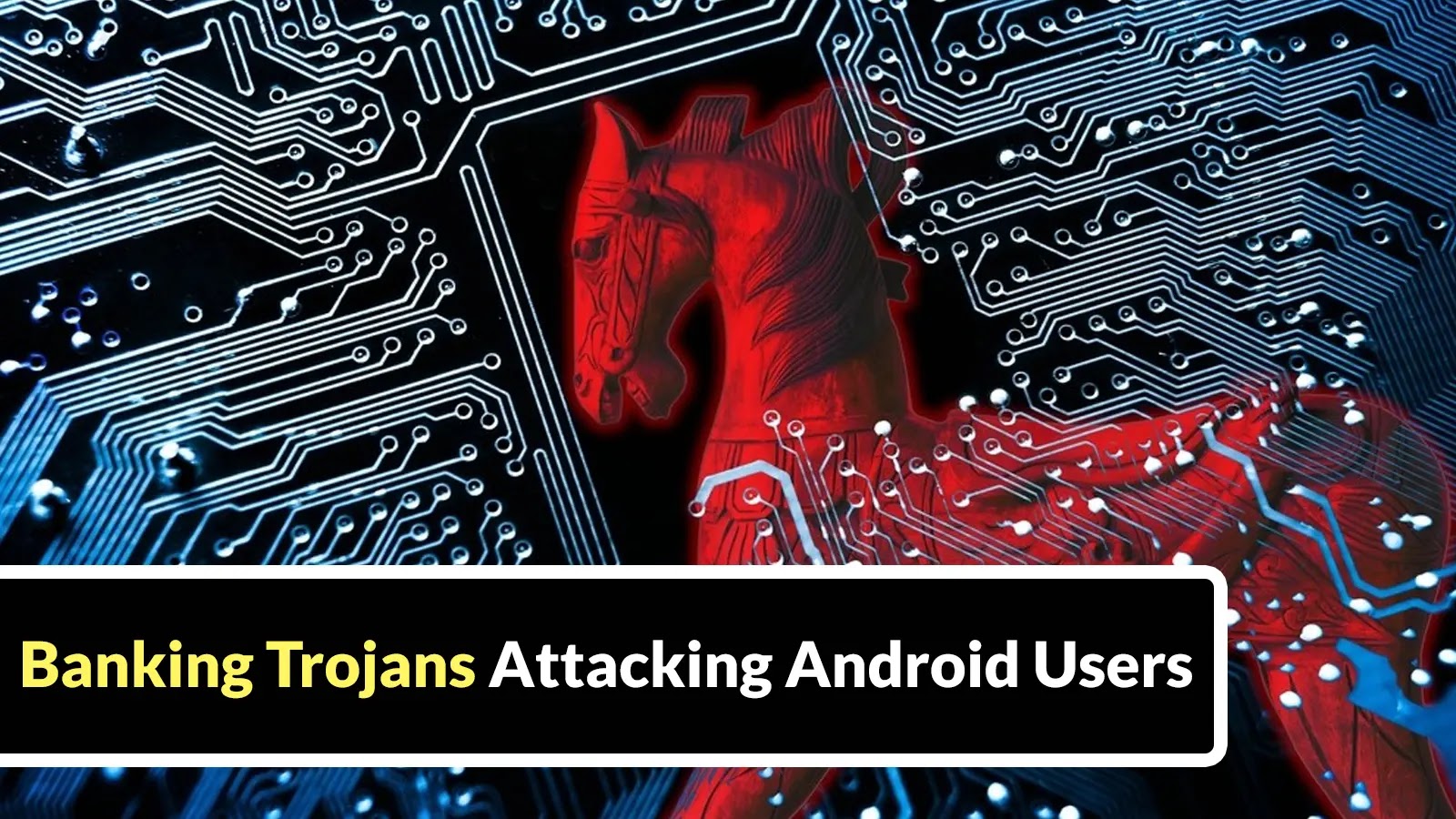 Banking Trojans Masquerade as Government and Payment Apps to Target Android Users