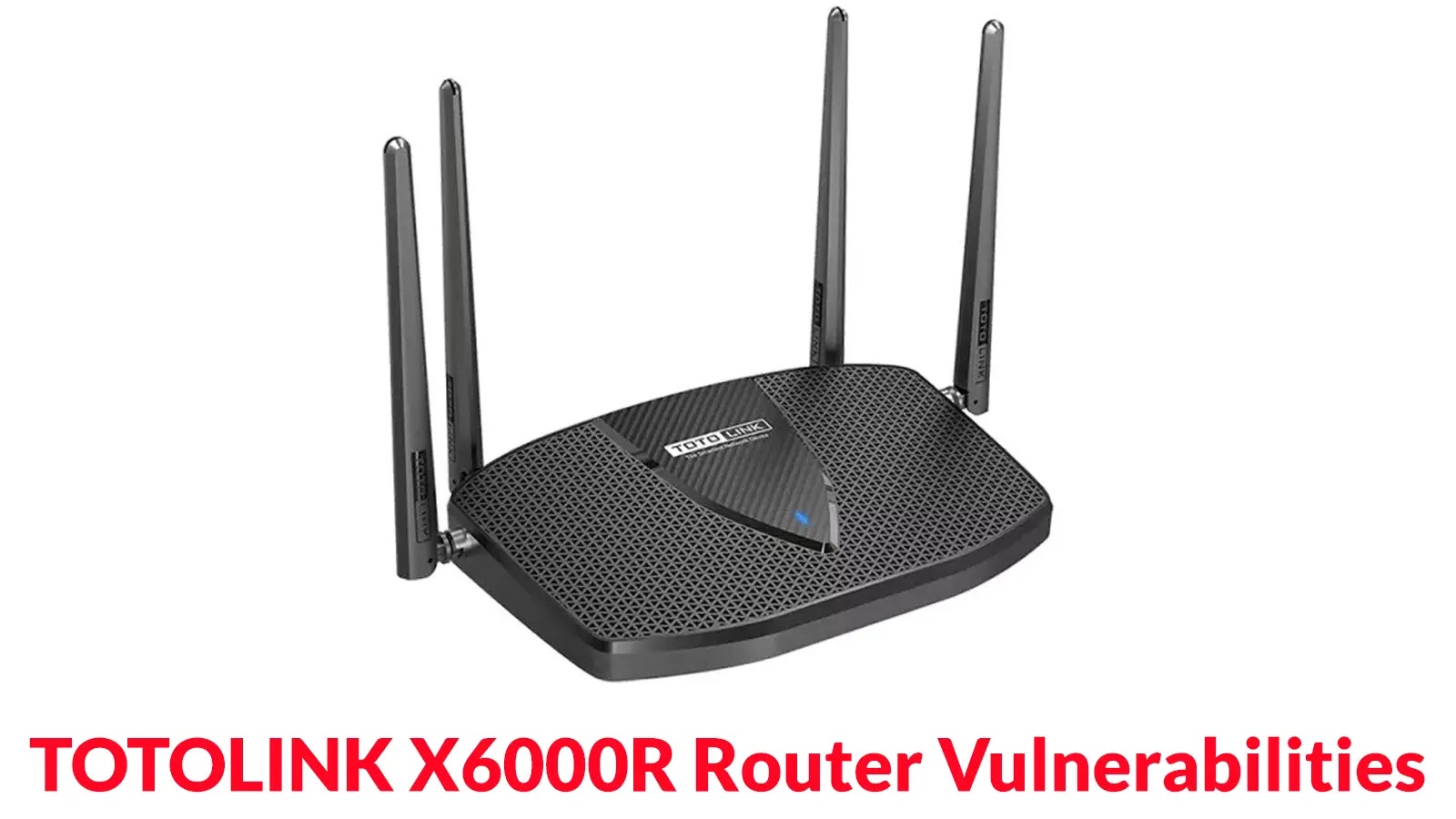 Critical Vulnerabilities in TOTOLINK X6000R Routers Expose Users to Remote Code Execution