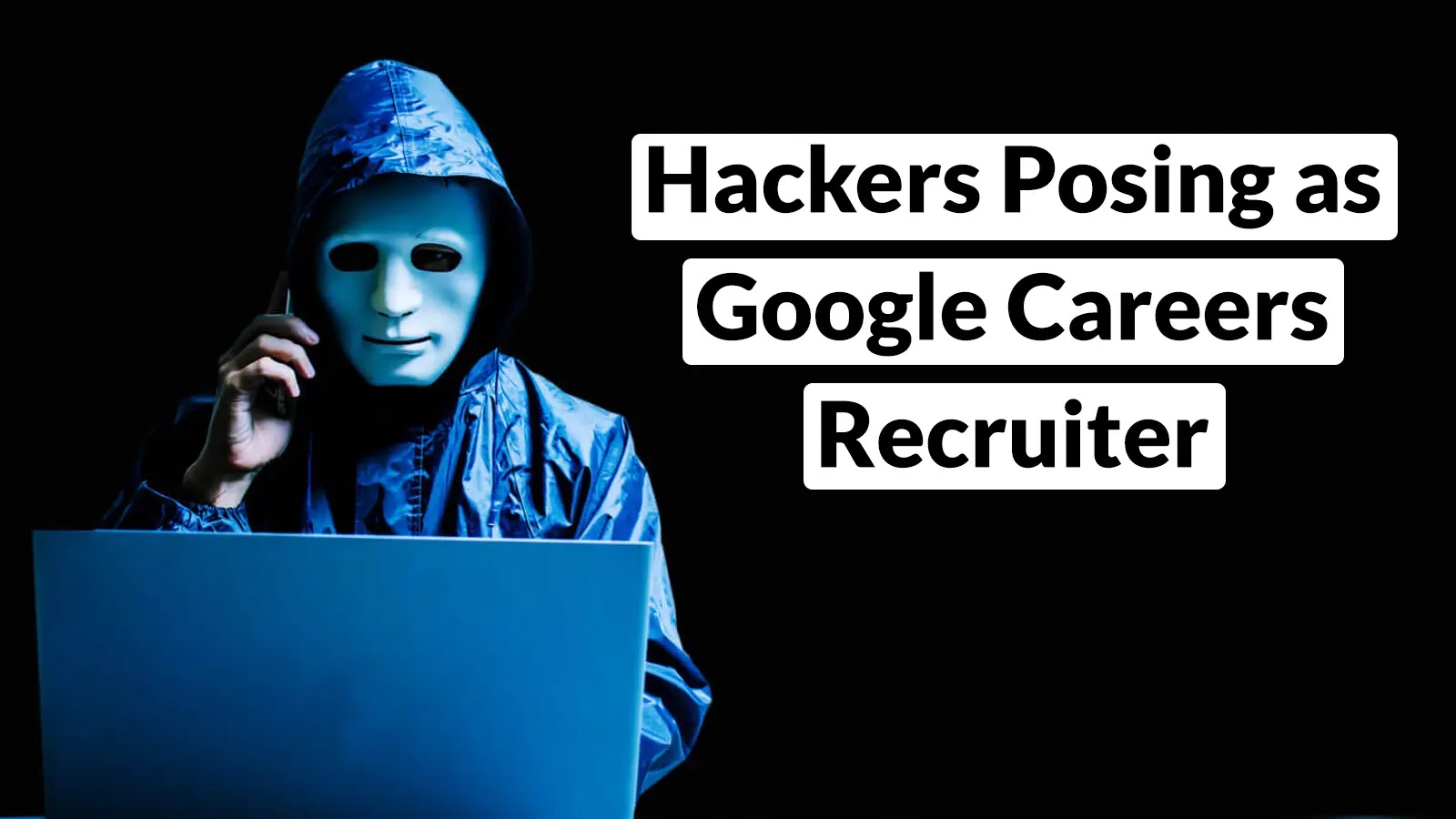 Hackers Impersonate Google Recruiters to Steal Gmail Credentials