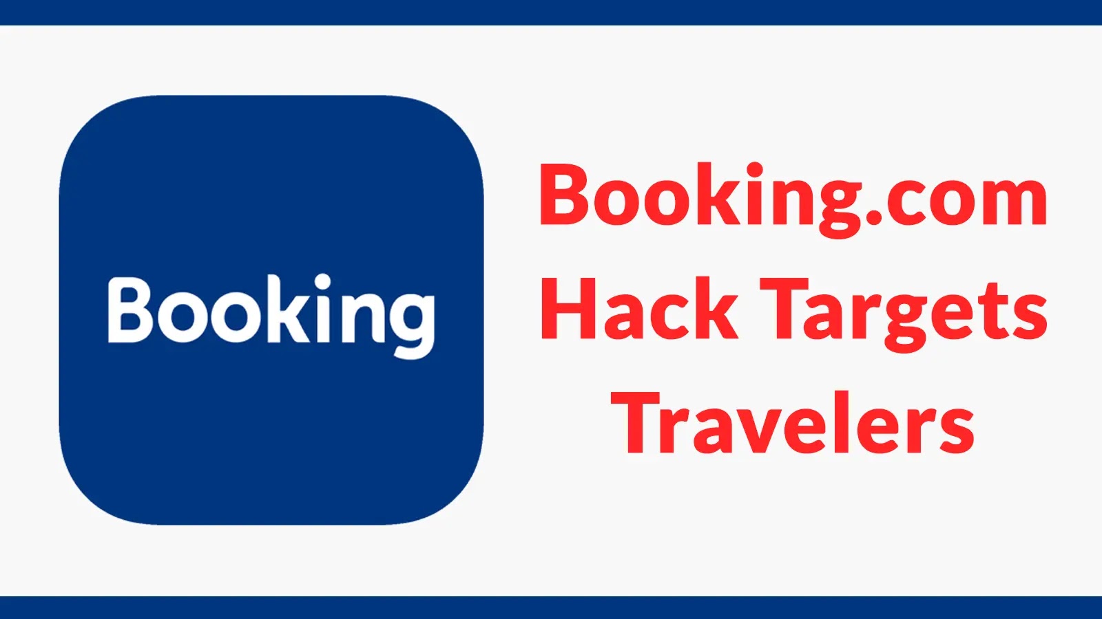 Hackers Exploit Booking.com Accounts in Sophisticated Phishing Attack on Travelers