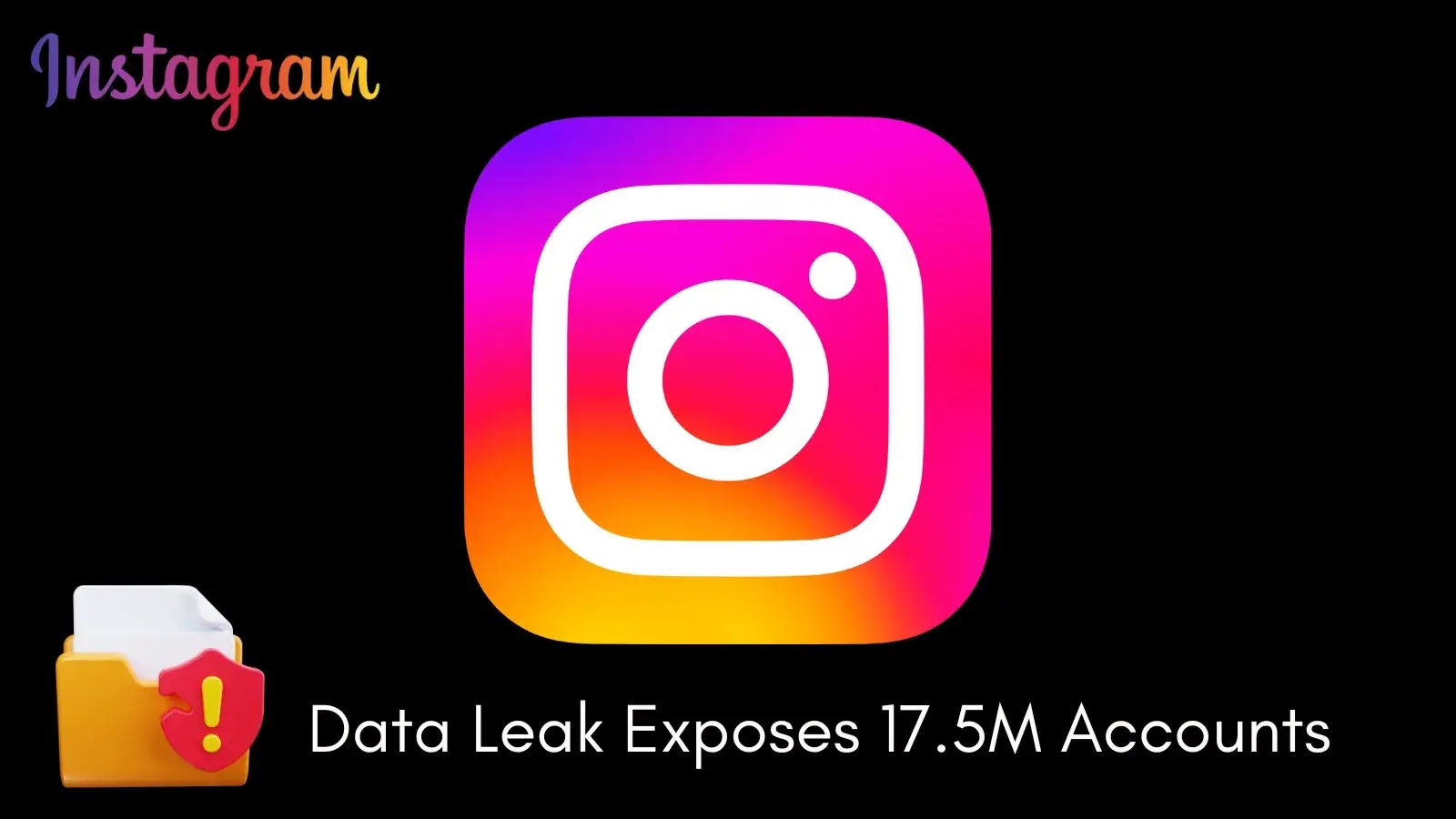 Massive Instagram Data Breach Exposes 17.5 Million Accounts, Sensitive Info Circulating on Dark Web