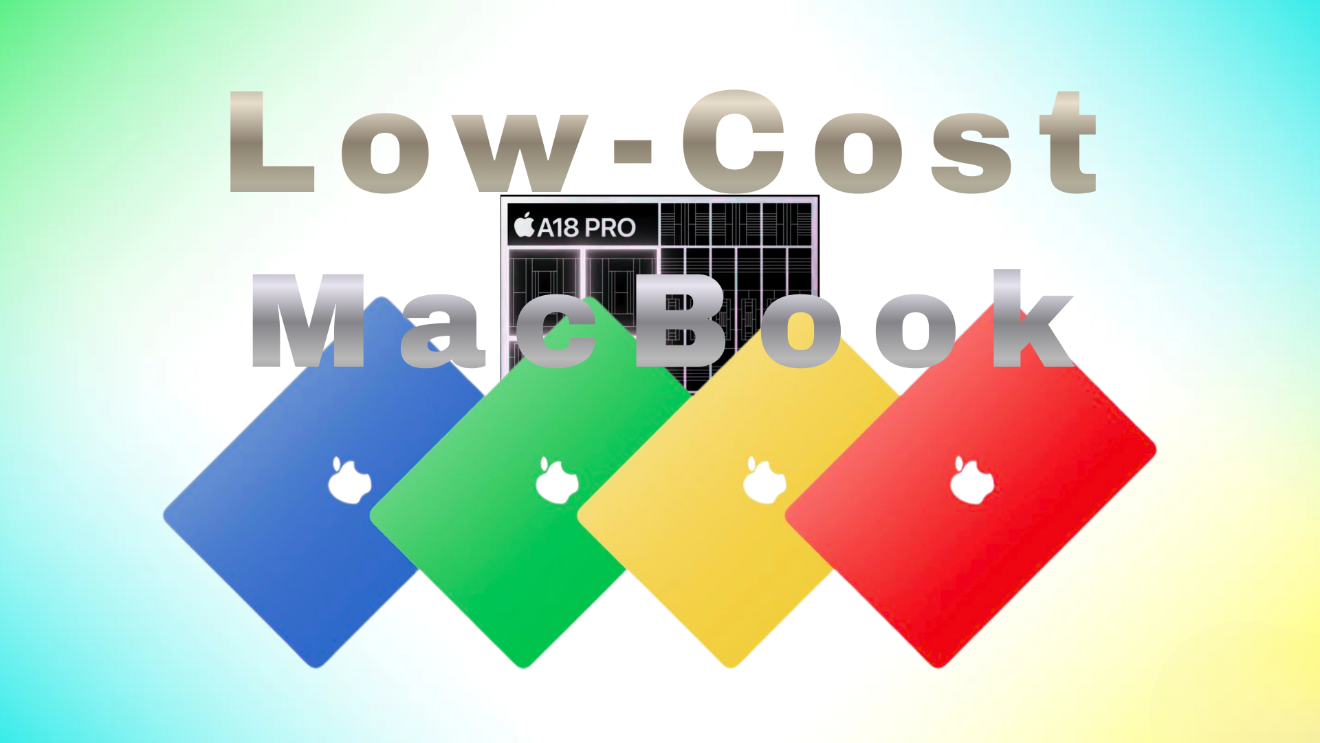 Apple to Launch Budget-Friendly MacBook with A18 Pro Chip and Vibrant Colors in 2026