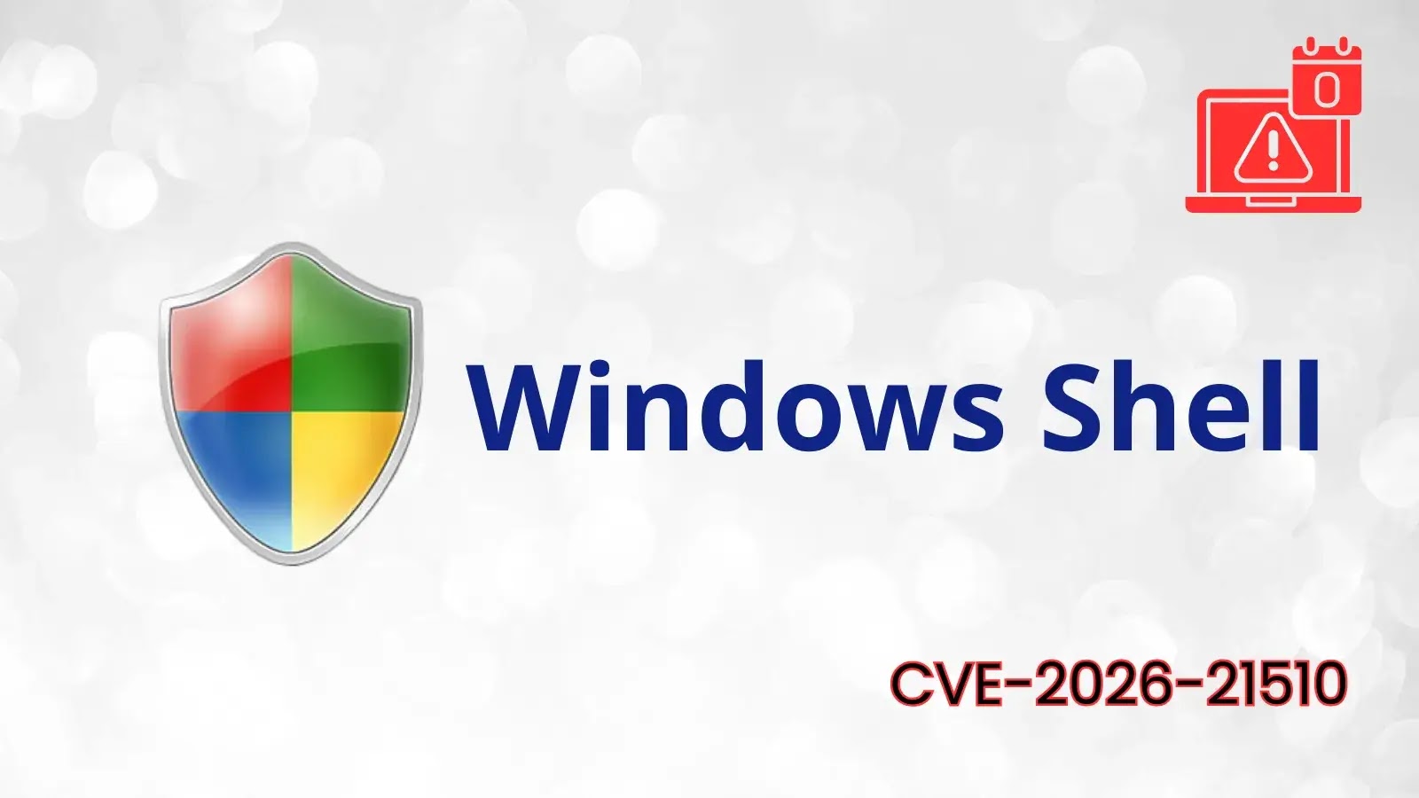Critical Windows Shell Vulnerability CVE-2026-21510 Poses Major Security Threat, Urgent Patching Required