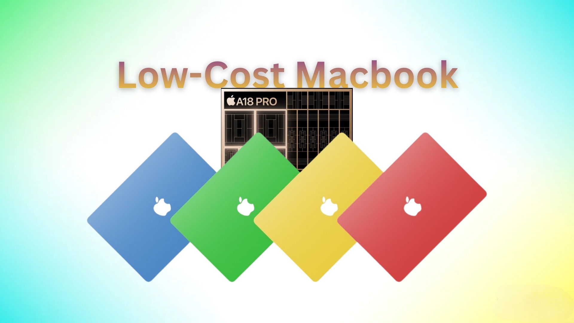 Apple to Unveil Affordable MacBook with Vibrant Color Options, Targeting Broader Market on March 4