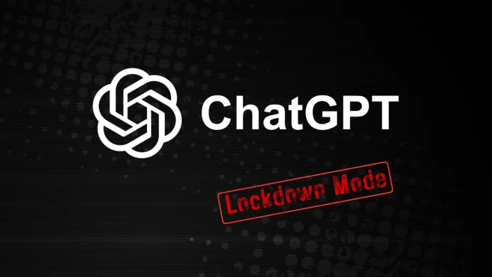 OpenAI Launches ChatGPT Lockdown Mode to Counter Prompt Injection and Data Exfiltration Threats